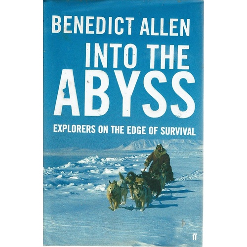 Into The Abyss. Explorers On The Edge Of Survival