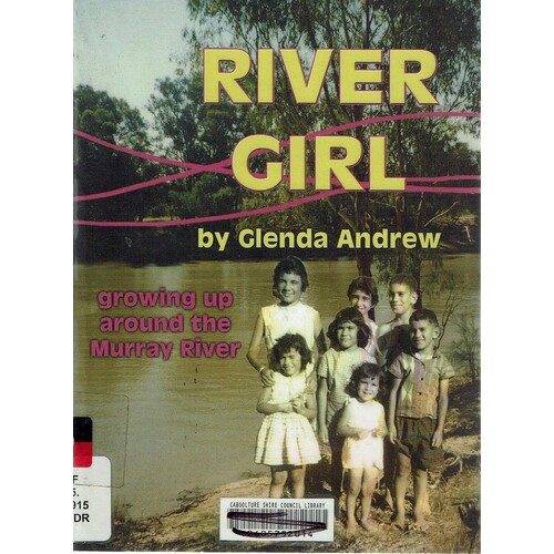 River Girl. Growing Up Around The Murray River
