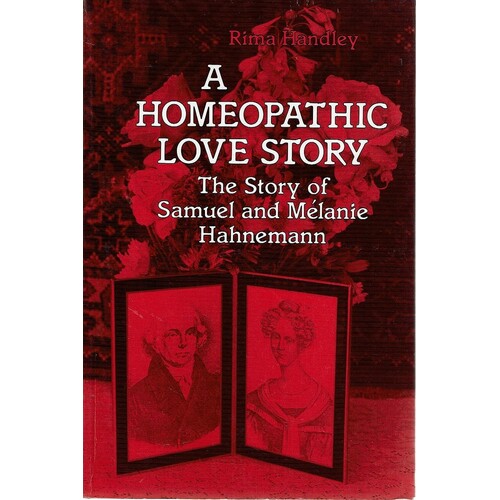 A Homeopathic Love Story. The Story Of Samuel And Melanie Hahnemann