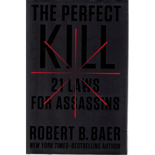 The Perfect Kill. 21 Laws For Assassins