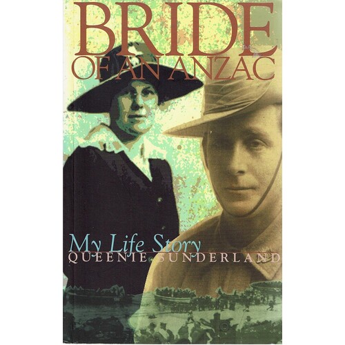 Bride Of An Anzac. My Life Story