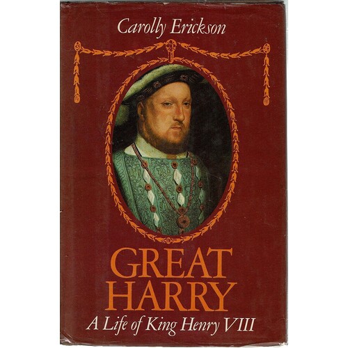 Great Harry. A Life Of King Henry VIII