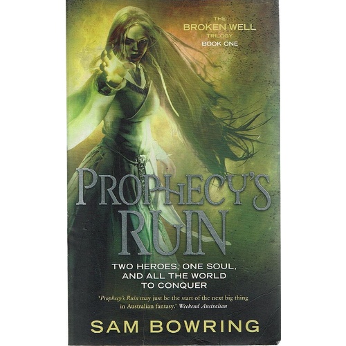 Prophecy's Ruin. Two Heroes, One Soul, And All The World To Conquer