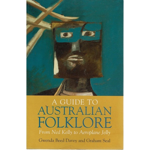 A Guide To Australian Folklore. From Ned Kelly To Aeroplane Jelly