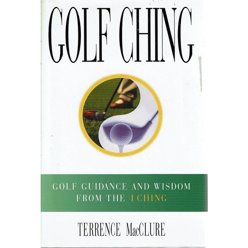 Golf Ching. Golf Guidance And Wisdom From The I Ching