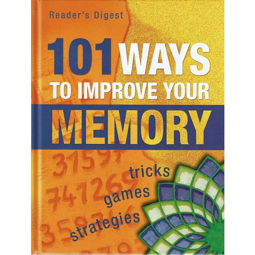 101 Ways To Improve Your Memory. Tricks, Games, Strategies