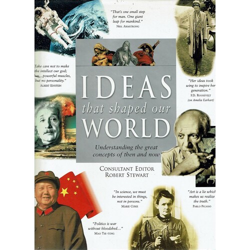 Ideas That Shaped Our World. Understanding The Great Concepts Of Then And Now