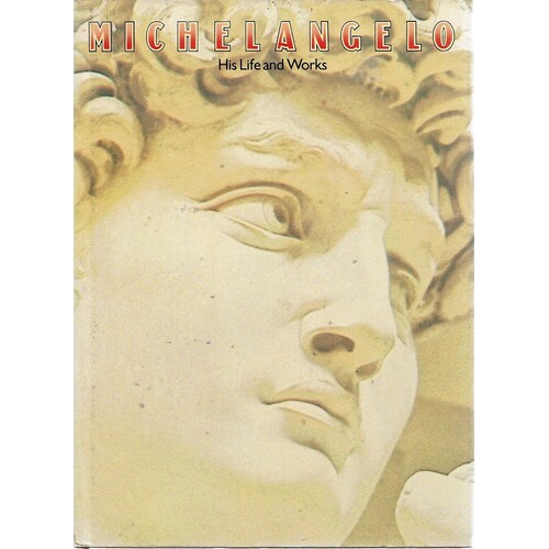 Michelangelo. His Life and Works