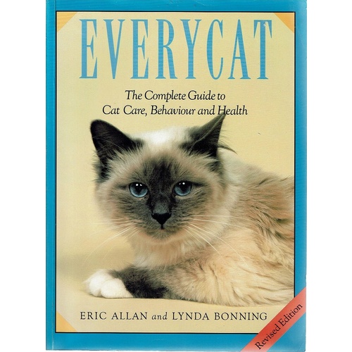 Everycat. The Complete Guide To Cat Care, Behaviour And Health