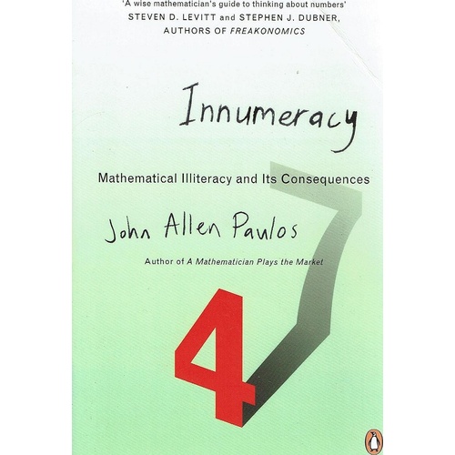 Innumeracy. Mathematical Illiteracy And Its Consequences