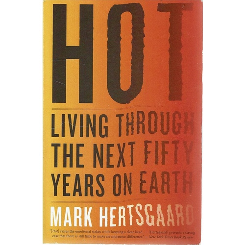 Hot. Living Through The Next Fifty Years On Earth