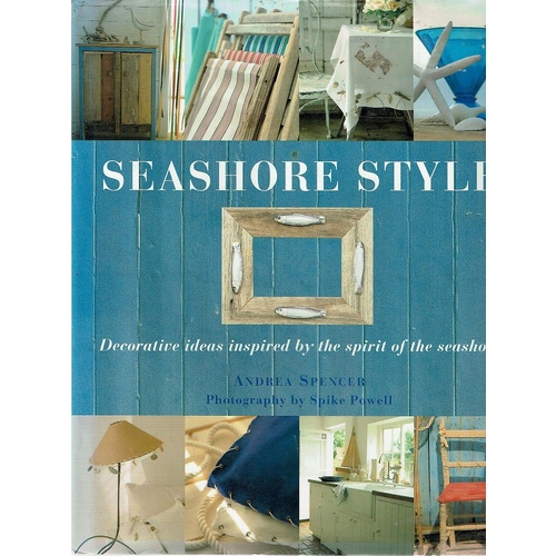 Seashore Style. Decorative Ideas Inspired By The Spirit Of The Seashore