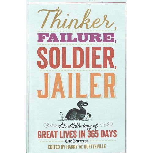 Thinker, Failure, Soldier, Jailer. An Anthology Of Great Lives In 365 Days