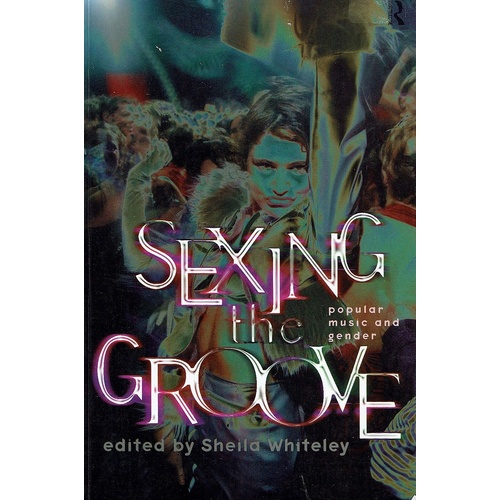 Sexing the Groove. Popular Music and Gender