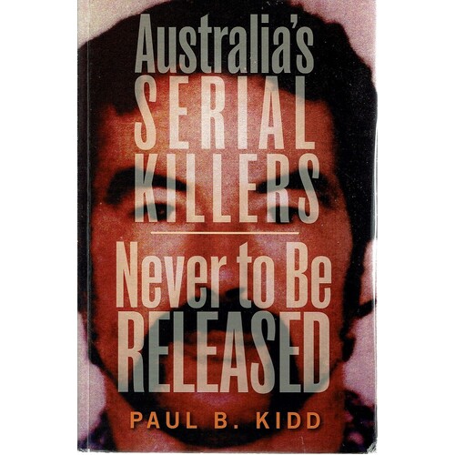 Australia's Serial Killers. Never To Be Released