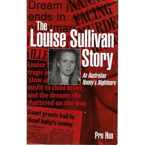 The Louise Sullivan Story. An Australian Nanny's Nightmare