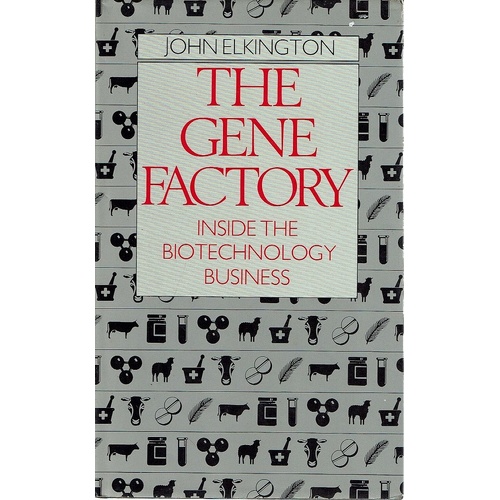 The Gene Factory. Inside The Biotechnology Business
