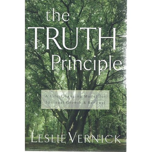 The Truth Principle. A Life Changing Model For Spiritual Growth & Renewal
