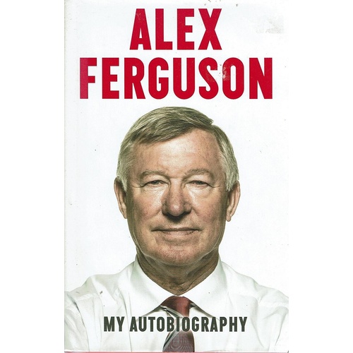Alex Ferguson, My Autobiography
