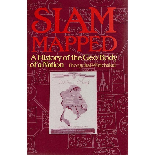 Siam Mapped. A History Of The Geo-Body Of A Nation