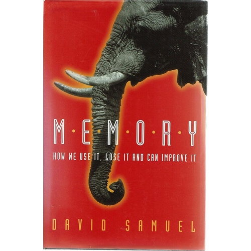 Memory. How We Use It, Lose It And Can Improve It