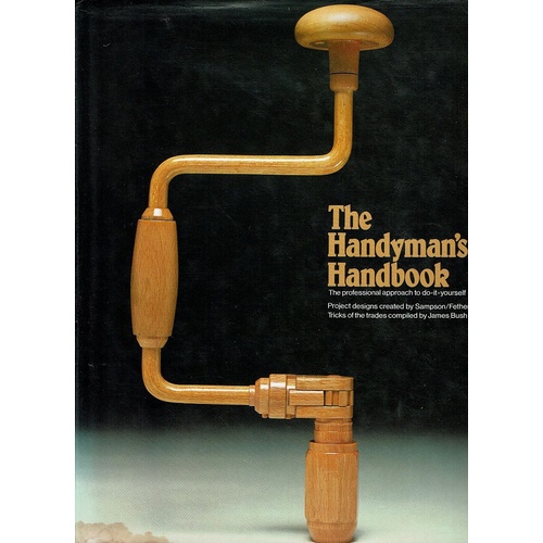 The Handyman's Handbook. The Professional Approach to Do-It-Yourself