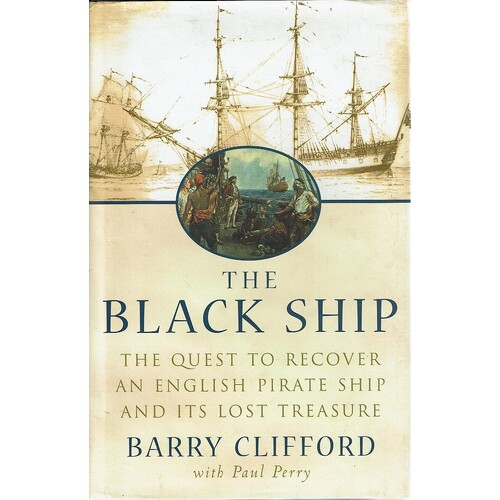 The Black Ship. The Quest To Recover An English Pirate Ship And Its Lost Treasure