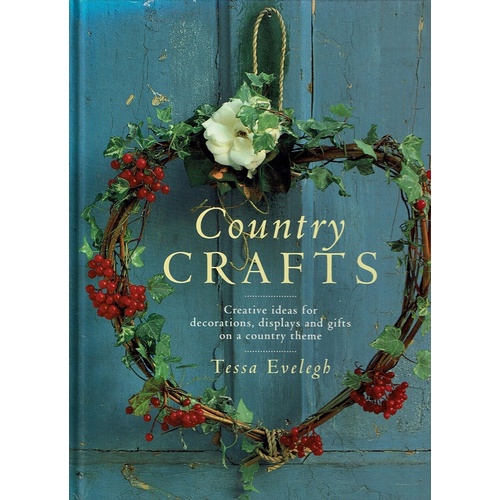 Country Crafts. Creative Ideas For Decorations, Displays And Gifts On A Country Theme