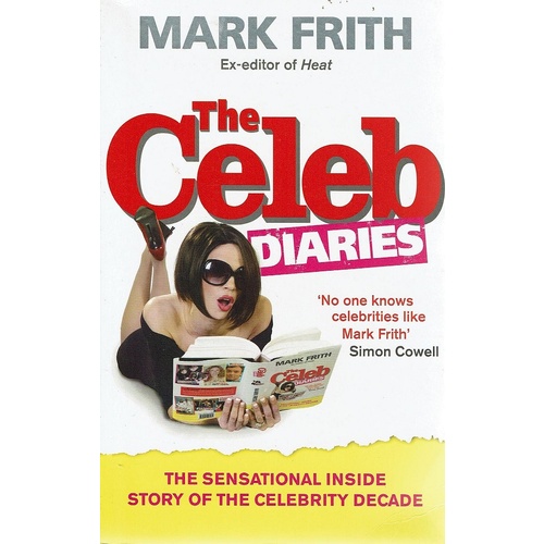 The Celeb Diaries. The Sensational Inside Story Of The Celebrity Decade