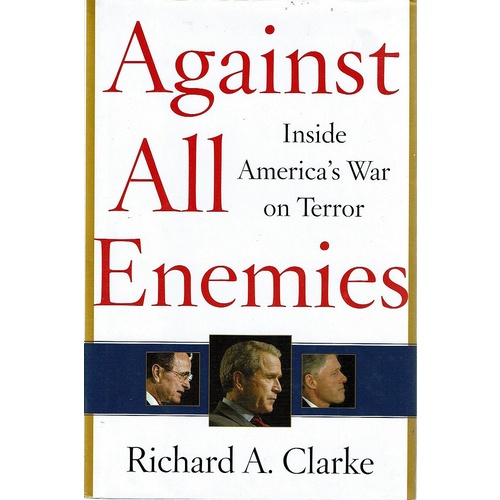 Against All Enemies. Inside America's War On Terror