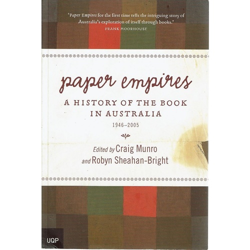 Paper Empires. A History Of The Book In Australia 1946-2005