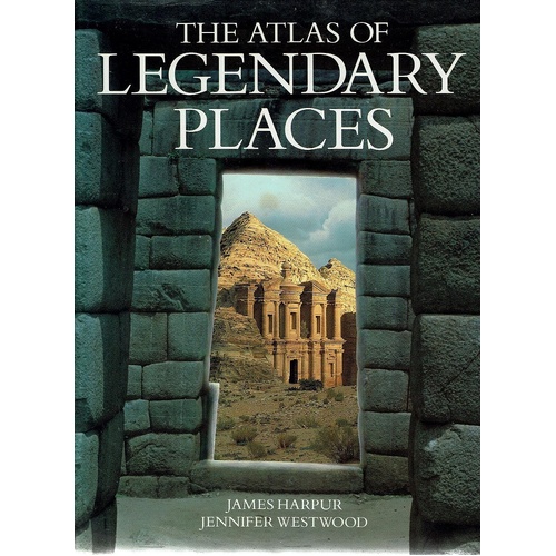 The Atlas Of Legendary Places