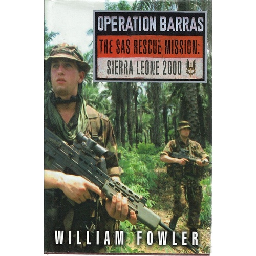 Operation Barras. The SAS Rescue Mission. Sierra Leone 2000