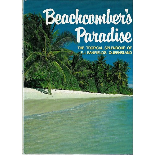 Beachcomber's Paradise. The Tropical Splendour Of E.J. Banfield's Queensland