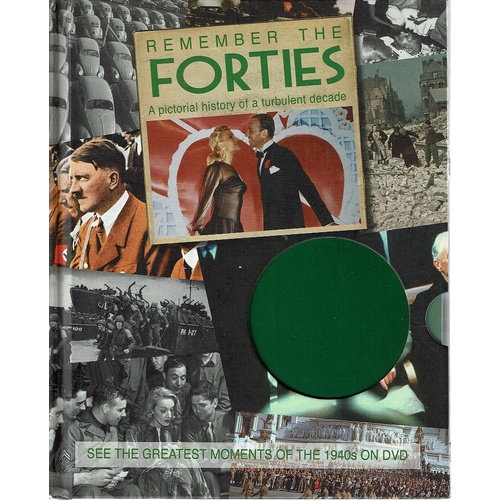 Rember The Forties. A Pictorial History Of A Turbulent Decade