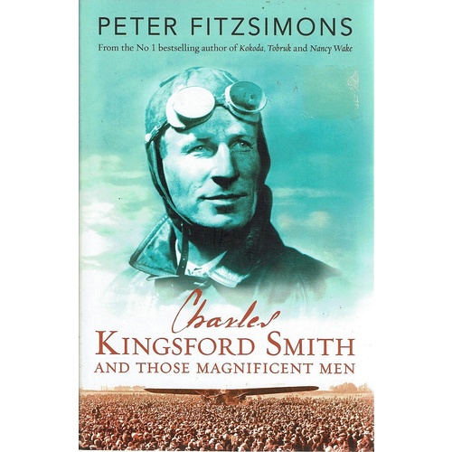 Charles Kingsford Smith And Those Magnificent Men