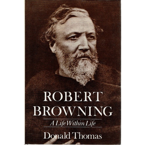 Robert Browning. A Life Within A Life