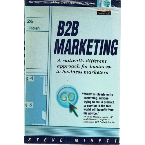 B2B Marketing. A Radically Different Approach For Business-To-Business Marketers. Different Audience, Different Strategies, It's a Different World