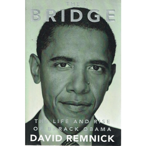The Bridge. The Life And Rise Of Barack Obama