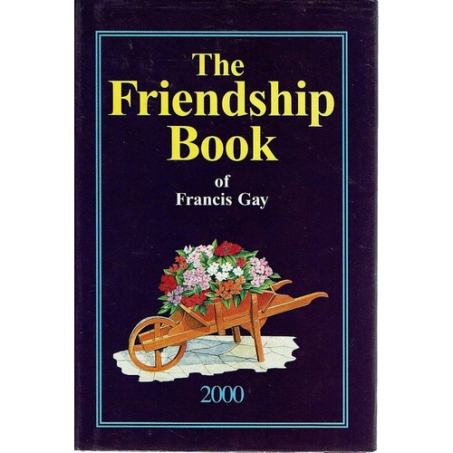 The Friendship Book Of Francis Gay. 2000