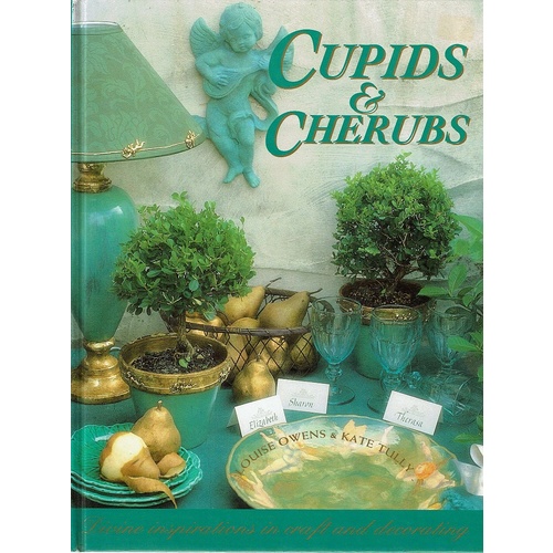 Cupids & Cherubs. Divine Inspirations In Craft And Decorating.