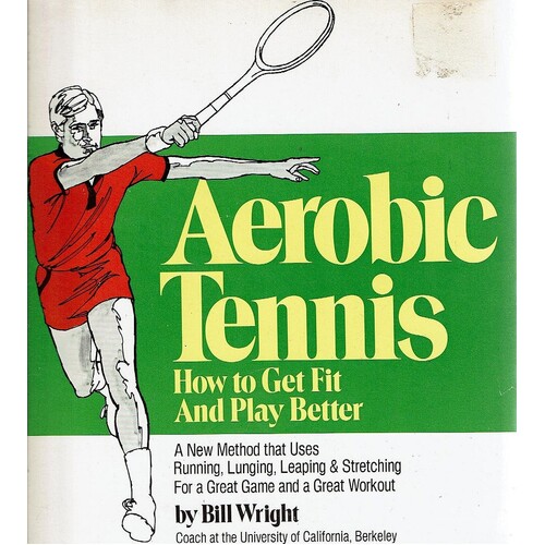 Aerobic Tennis. How To Get Fit And Play Better