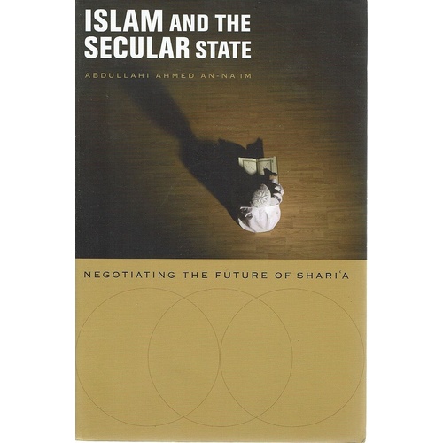 Islam And The Secular State. Negotiating The Future Of Shari'a