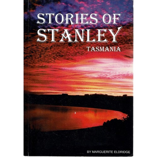 Stories Of Stanley.  Tasmania