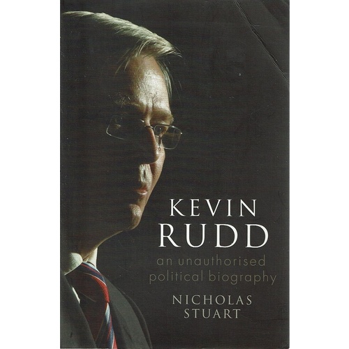 Kevin Rudd. An Unauthorised Political Biography
