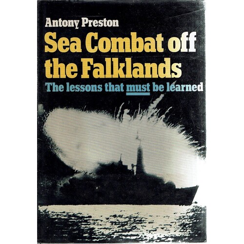 Sea Combat Off The Falklands. The Lessons That Must Be Learned