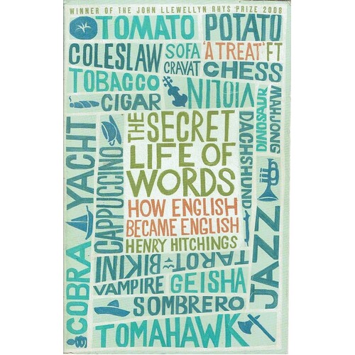 The Secret Lives Of Words. How English Became English