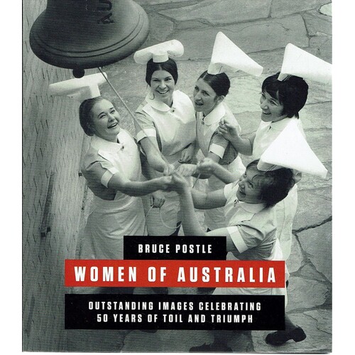 Women In Australia. Outstanding Images Celebrating 50 Years Of Toil And Triumph