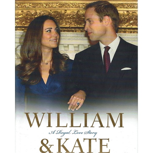 William And Kate. A Royal Love Story