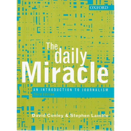 The Daily Miracle. An Introduction To Journalism